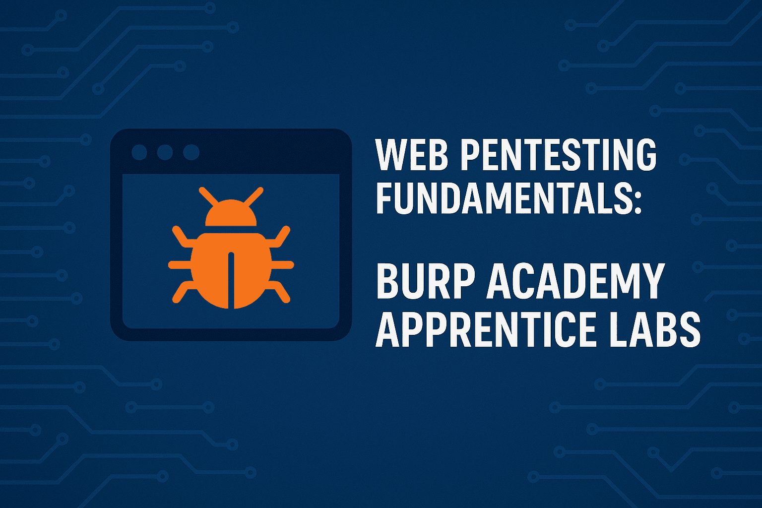 Web Pentesting Fundamentals: Burp Academy Apprentice Labs